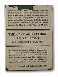 The care and feeding of children by L. Emmett Holt, M.D.